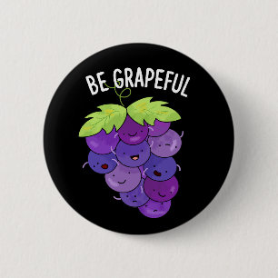 Wees Grappige Grape Bunch Pun Dark BG Ronde Button 5,7 Cm