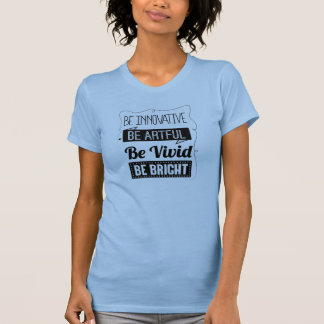 Wees helder, vrouwen t-shirt