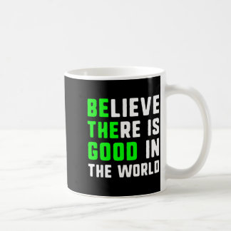 Wees het goede, geloof dat er goedheid is in de we koffiemok