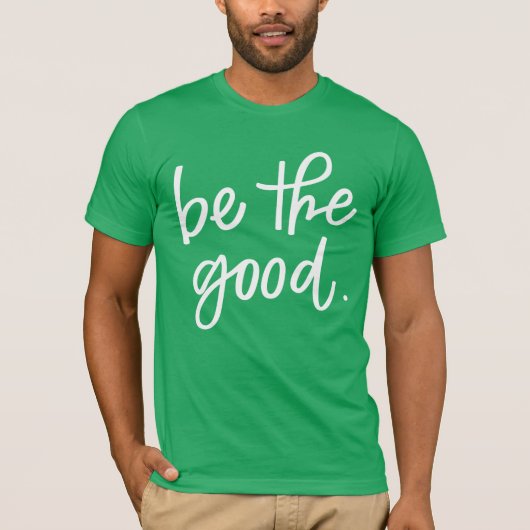 Wees het goede t-shirt (Voorkant)