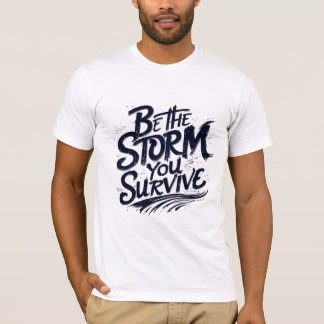 Wees het Storm dat je overleeft T-shirt