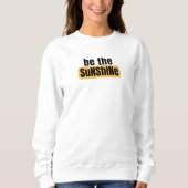 Wees het Sunshine Sweatshirt (Voorkant)