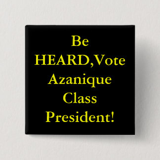 Wees HOORD, Stem President van de Azanique-klasse! Vierkante Button 5,1 Cm
