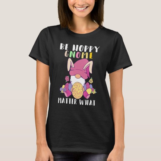 Wees Hoppy Gnome Materie wat paaseieren maakt T-shirt (Voorkant)