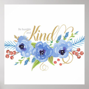Wees Humble en Sint-blauwe waterverf bloemen Poster