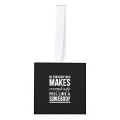 Wees iemand die iedereen het gevoel geeft kubus ornament (Voorkant)