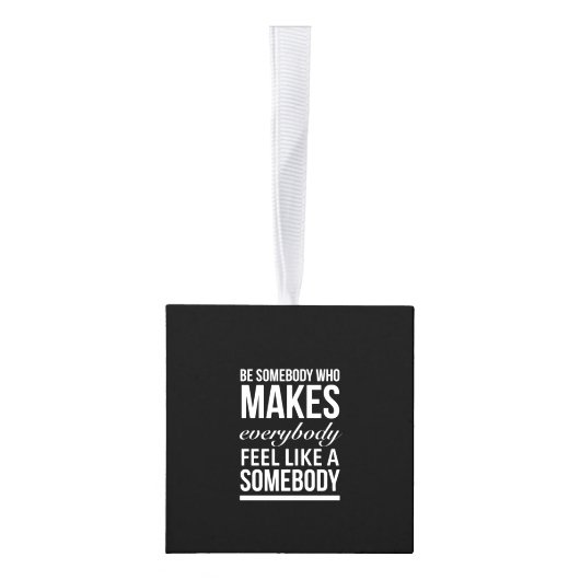 Wees iemand die iedereen het gevoel geeft kubus ornament (Rechts)