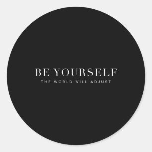Wees jezelf, de wereld zal zich aanpassen Inspirer Ronde Sticker