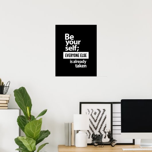 Wees jezelf iedereen anders wordt al genomen poster (Thuiskantoor)