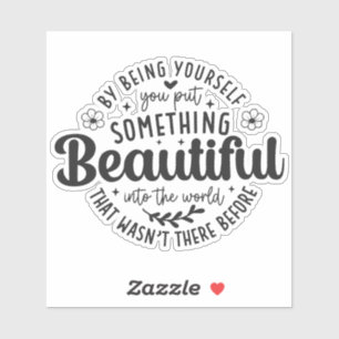 Wees jezelf Iets Mooiis citaat Sticker