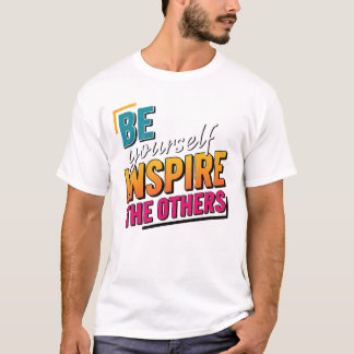 Wees jezelf, inspireer anderen - Motiverend Kleurr T-shirt