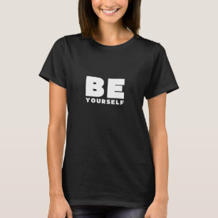 Wees jezelf - Inspirerend quote T-shirt