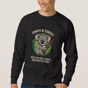 Wees jezelf Wees een Koala, Schattige Grappig Wild Trui