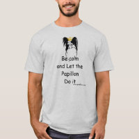 Wees kalm en laat de Papillon het T-Shirt doen