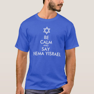 Wees kalm en zeg Shema Yisrael T-shirt