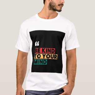 Wees lief voor je geest Mental Health T-Shirt
