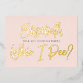 Wees mijn Bridesmaid Funny Pee Folie Folie Uitnodiging (Voorkant)