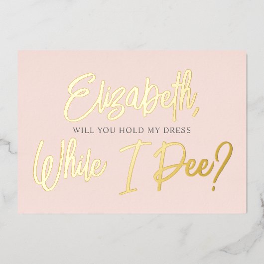 Wees mijn Bridesmaid Funny Pee Folie Folie Uitnodiging (Voorkant)