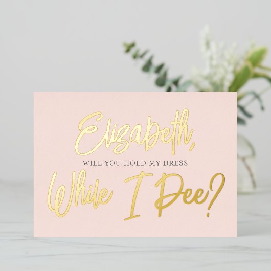 Wees mijn Bridesmaid Funny Pee Folie Folie Uitnodiging (Staand Voorkant)