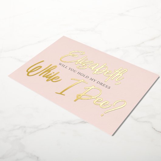 Wees mijn Bridesmaid Funny Pee Folie Folie Uitnodiging (Gedraaid)