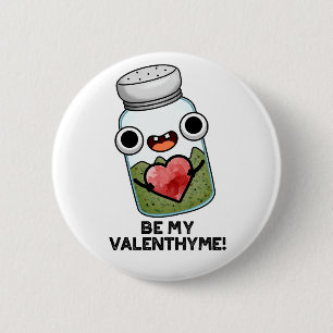 Wees mijn Valen-thyme Grappige Valentijn Pun Ronde Button 5,7 Cm