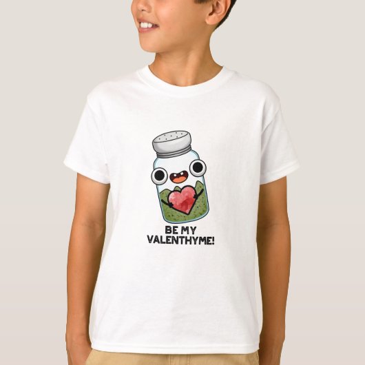 Wees mijn Valen-thyme Grappige Valentijn Pun T-shirt (Voorkant)