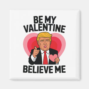 Wees mijn Valentijn Geloof me Hart Grappig Trump V Magneet