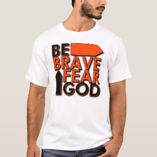 Wees moedig... Angst God T-shirt