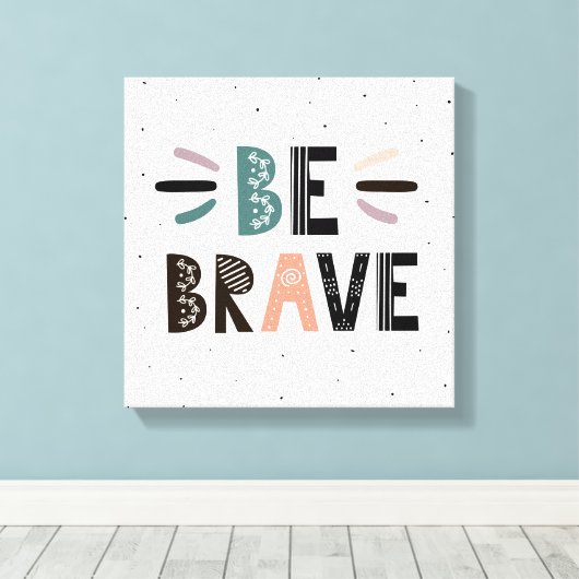 Wees moedig canvas afdruk (Insitu (Houten vloer))