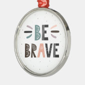 Wees moedig metalen ornament (Links)