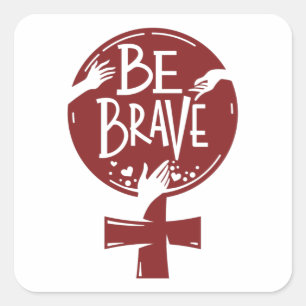 Wees moedig Vrouwenontwerp Vierkante Sticker