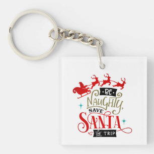 Wees Naughty en bespaar de kerstman op de reis. Sleutelhanger