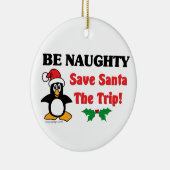 Wees Naughty! Sparen de Kerstman de reis! Keramisch Ornament (Rechts)