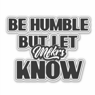 Wees nederig, maar laat Mfkrs Decal Sticker weten