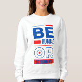 Wees nederig of wees verminkt trui (Voorkant)