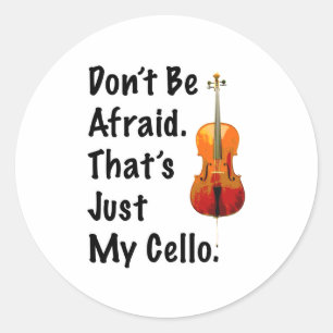 Wees niet bang dat dat alleen mijn Cello is. Ronde Sticker