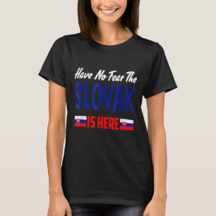 Wees niet bang dat Slowakije hier is. T-shirt