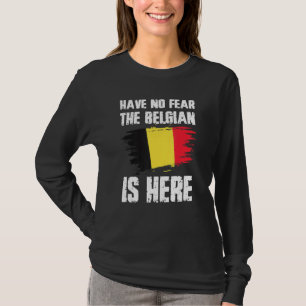 Wees Niet Bang De Belg Is Hier België Vlag trots T-shirt