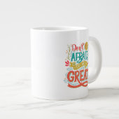 Wees niet bang om geweldig te zijn jumbo beker (Voorkant rechts)