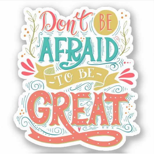 Wees niet bang om geweldig te zijn sticker (Voorkant)