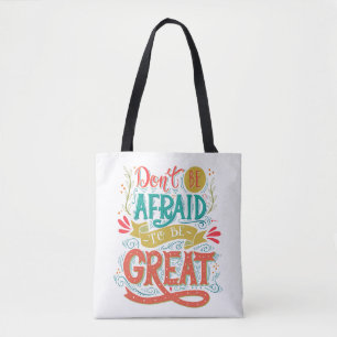 Wees niet bang om geweldig te zijn tote bag