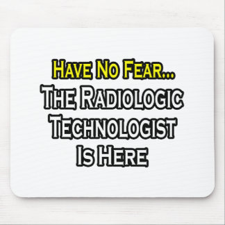 Wees niet bang, Radiologic Technologist is er Muismat