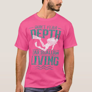 Wees niet bang voor diepteangst Ondiepe levende du T-shirt