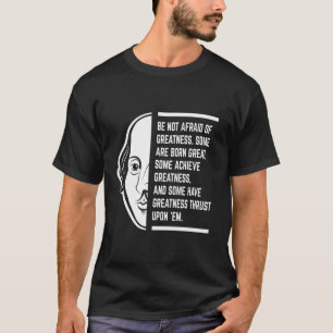 Wees niet bang voor grootheid - Shakespeare citaat T-shirt