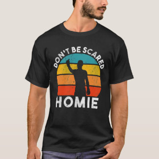 Wees niet bang voor homie retro  t-shirt