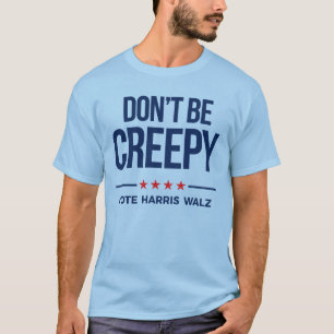 WEES NIET CREEPY - Stem op Harris Walz T-shirt