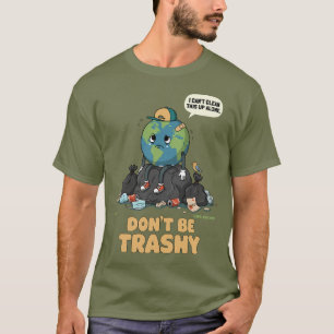 Wees niet de vuilnisbak Earth Day milieubewustzijn T-shirt