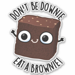 Wees niet Downie, eet een brownie positieve voedse Sticker