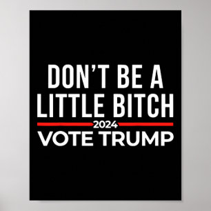 Wees niet een beetje 2024 stem Trump Poster