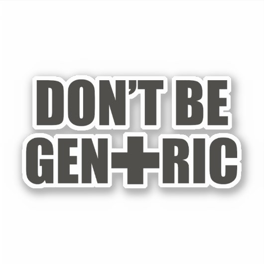 Wees niet generiek - Grappige apotheek Sticker (Voorkant)